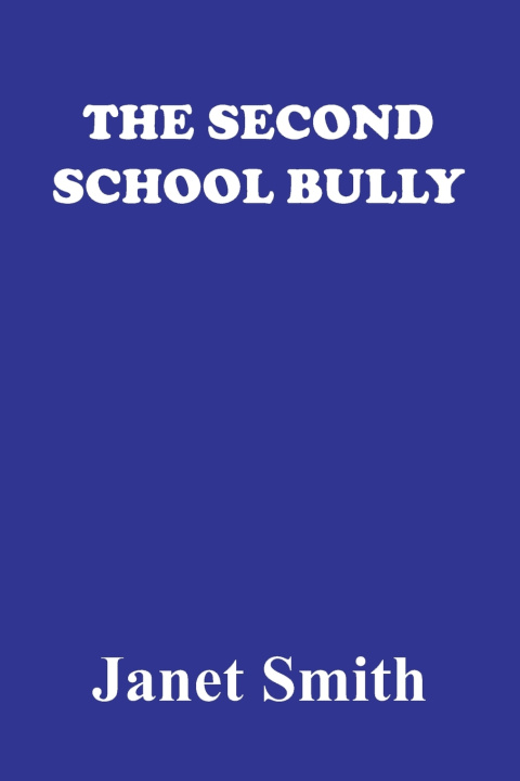 Kniha THE SECOND SCHOOL BULLY Janet Smith