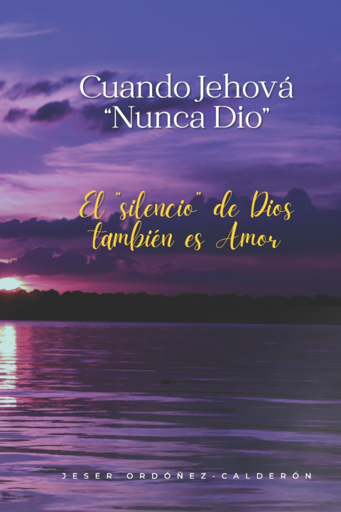 Knjiga Cuando Jehová "Nunca dio" Jeser Ordonez-Calderon