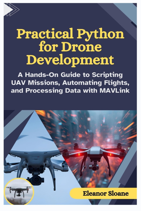 Knjiga Practical Python for Drone Development Eleanor Sloane