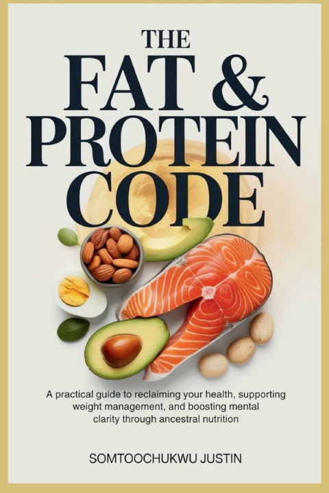 Kniha The Fat & Protein Code somtoochukwu Justin