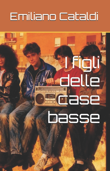 Knjiga I figli delle case basse Emiliano Cataldi
