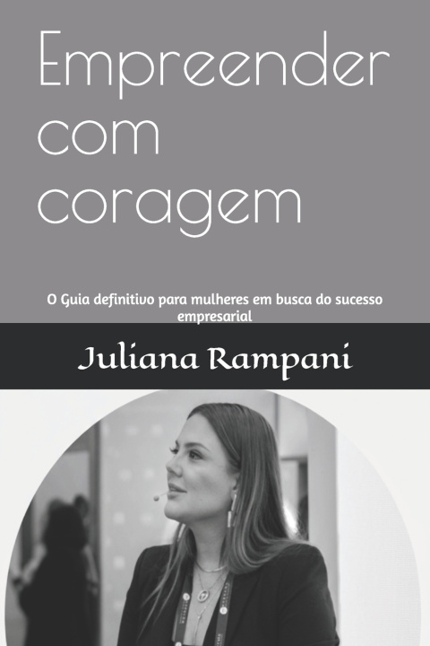 Kniha Empreender com coragem Juliana Rampani