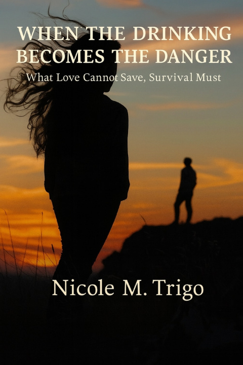 Knjiga WHEN THE DRINKING BECOMES THE DANGER Nicole M. TrigoWhe