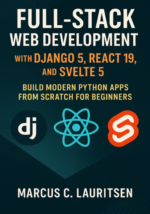 Kniha Full-Stack Web Development with Django 5, React 19, and Svelte 5 Marcus C. Lauritsen