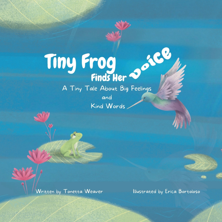 Kniha Tiny Frog Finds Her Voice Tonetta Weaver