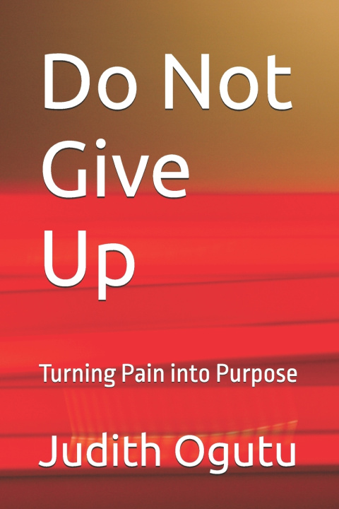 Knjiga Do Not Give Up Judith Ogutu