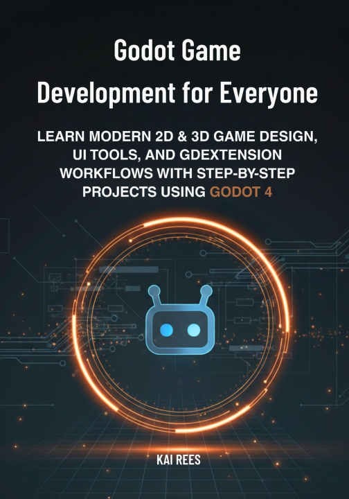 Kniha Godot Game Development for Everyone Kai Rees