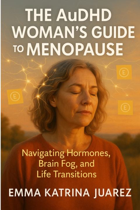 Knjiga The AuDHD Woman's Guide to Menopause Emma Katrina Juarez
