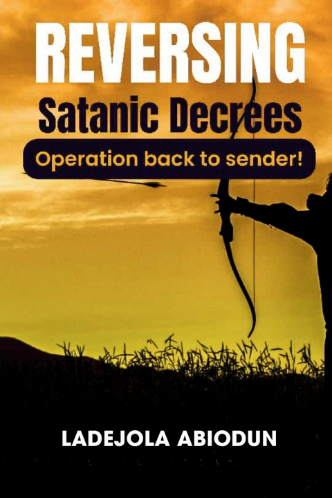 Kniha Reversing Satanic Decrees Ladejola Abiodun