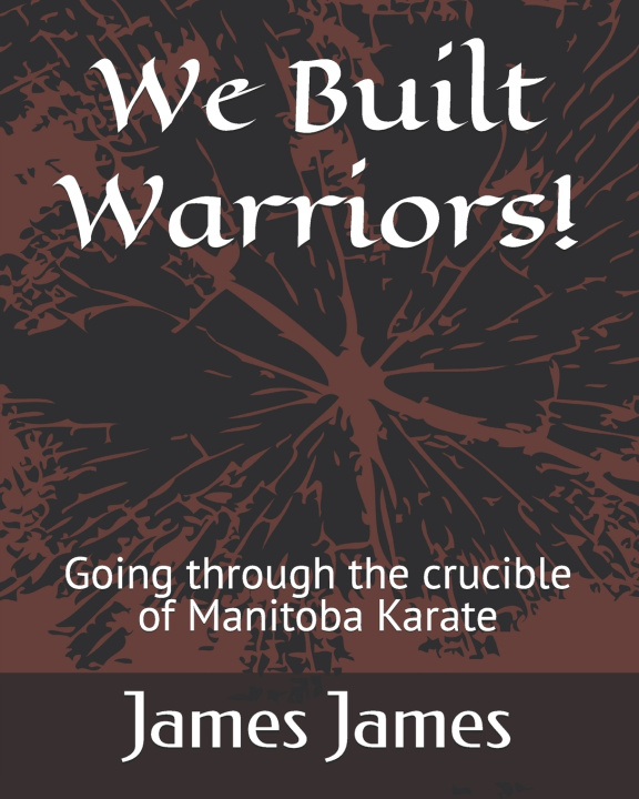 Kniha We Built Warriors! James DR James