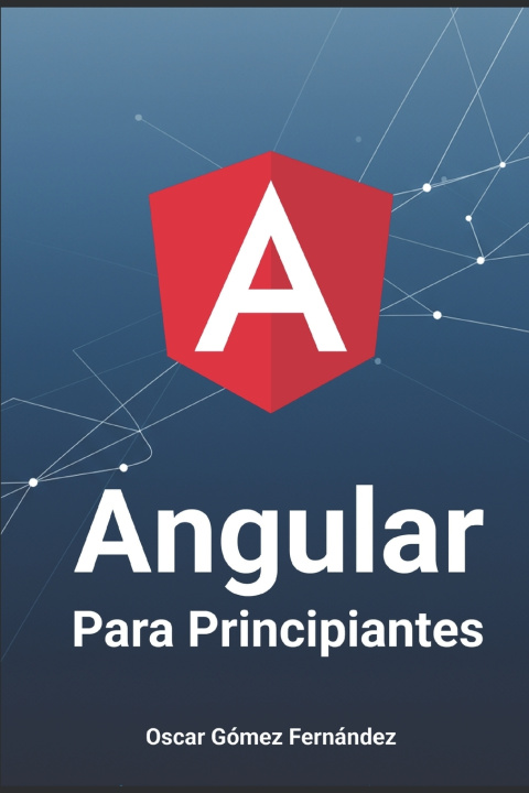 Kniha ANGULAR para Principiantes Oscar Gómez Fernández