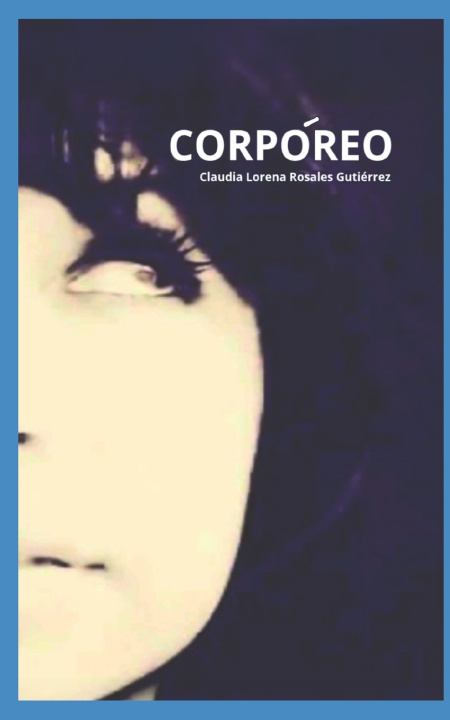 Kniha CORPÓREO Claudia Lorena Rosales Gutiérrez