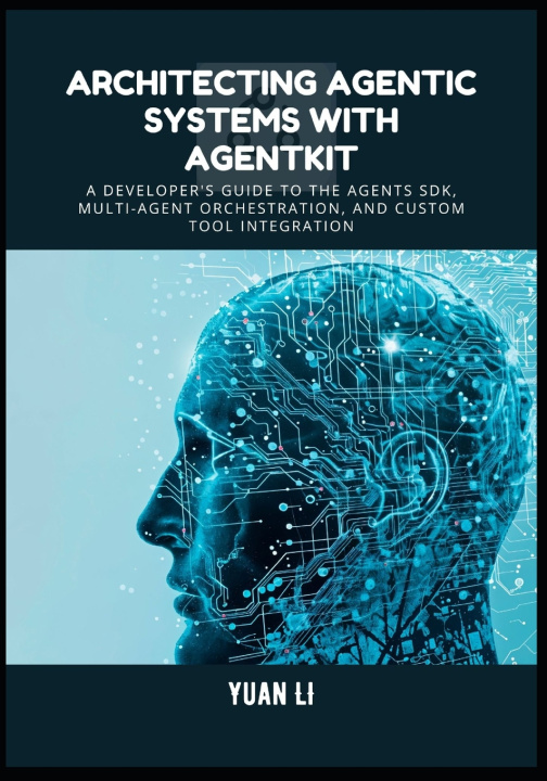 Kniha Architecting Agentic Systems with AgentKit Yuan Li