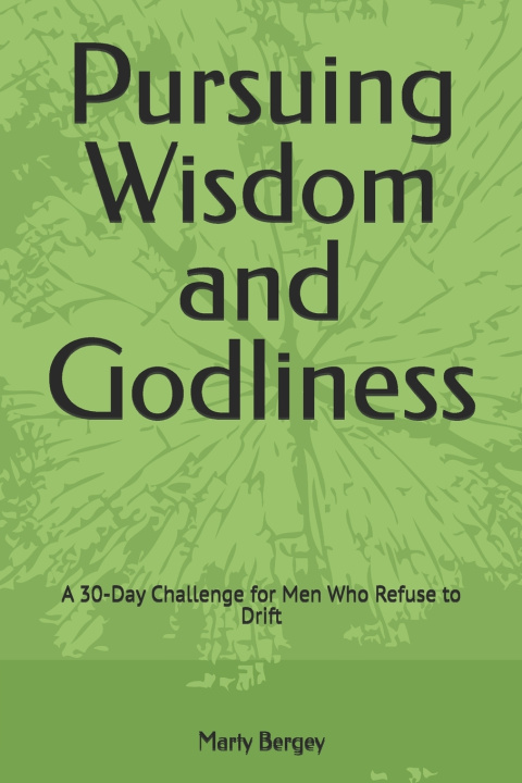 Knjiga Pursuing Wisdom and Godliness Marty Bergey