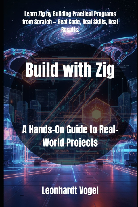 Kniha Build with Zig Leonhardt Vogel