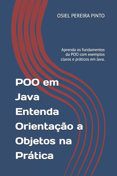Kniha POO em Java Entenda Orientação a Objetos na Prática OSIEL PINTO