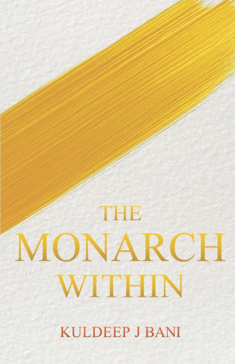 Knjiga The Monarch Within Kuldeep J Bani