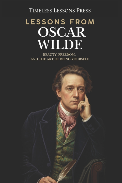 Knjiga Lessons from Oscar Wilde Timeless Lessons Press