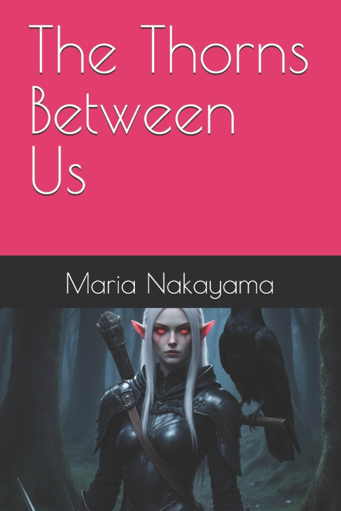 Kniha The Thorns Between Us Maria Nakayama