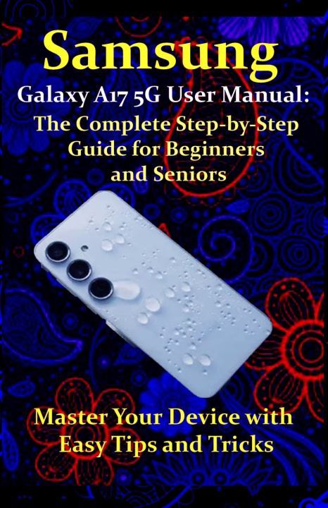 Kniha Samsung Galaxy A17 5G User Manual Walter West