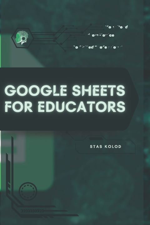 Knjiga Google Sheets for Educators Stas Kolod