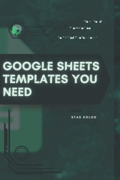 Kniha Google Sheets Templates You Need Stas Kolod