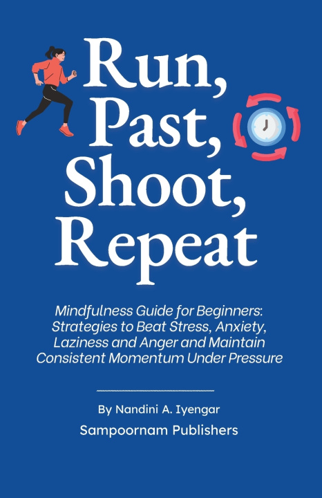 Kniha Run, Past, Shoot, Repeat Nandini A. Iyengar