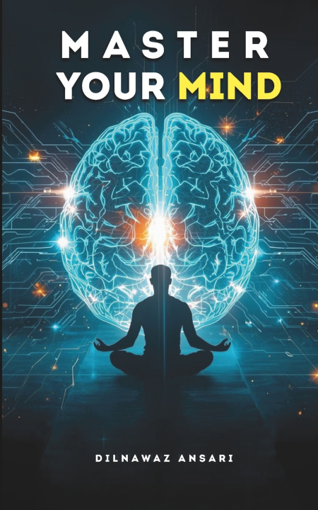 Knjiga MASTER YOUR MIND DILNAWAZ ANSARI