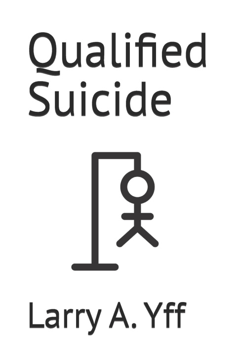 Kniha Qualified Suicide Larry A. Yff