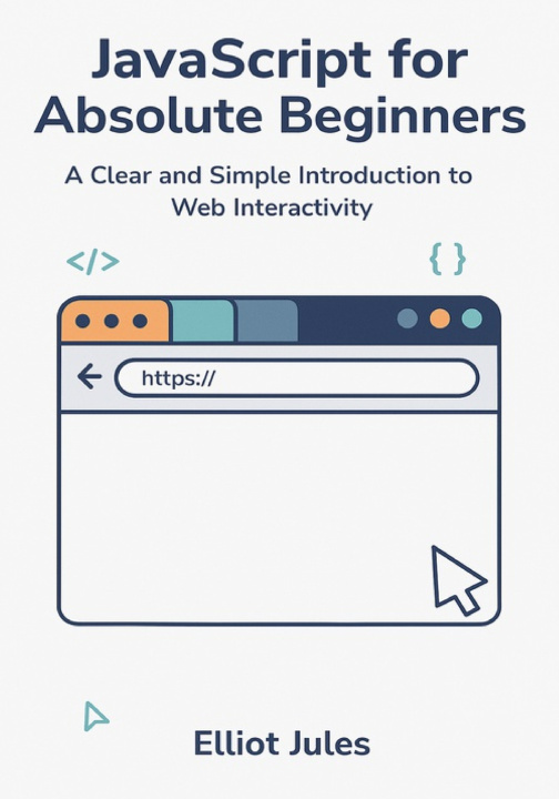 Knjiga JavaScript for Absolute Beginners Elliot Jules