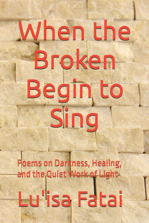 Knjiga When the Broken Begin to Sing Lu'isa Paongo Fatai
