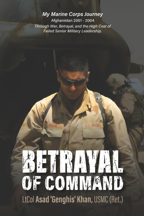 Kniha Betrayal of Command USMC (Ret.) LtCol Asad 'Genghis' Khan