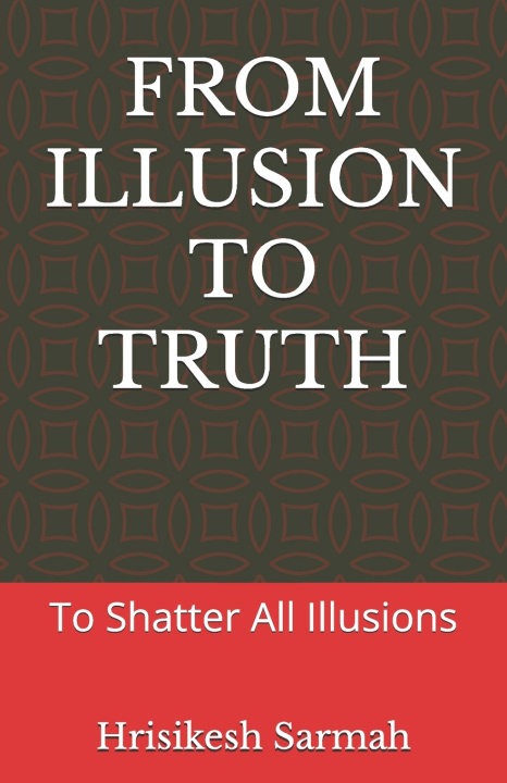 Kniha FROM ILLUSION TO TRUTH Hrisikesh Sarmah