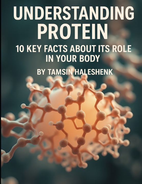 Kniha Understanding Protein Tamsin Haleshenk