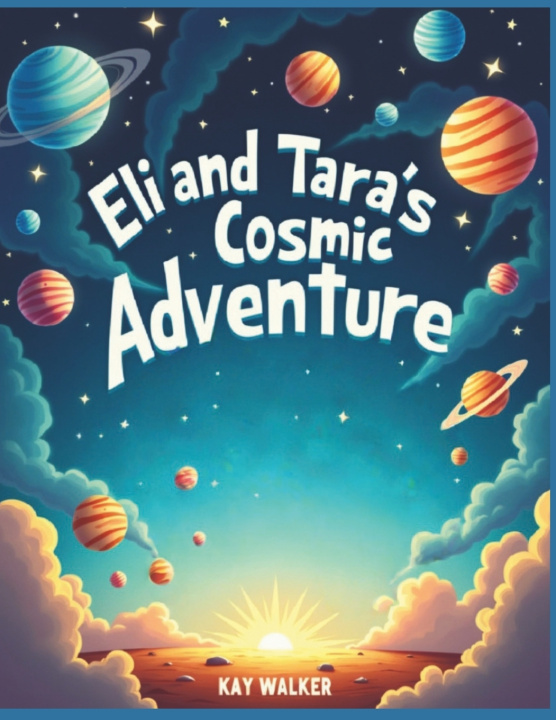 Knjiga Eli and Tara's Cosmic Adventure Kay Walker