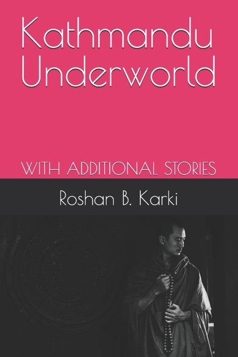 Knjiga Kathmandu Underworld Roshan B. Karki