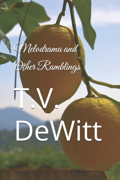 Knjiga Melodrama and Other Ramblings T.V. DeWitt