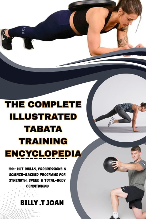 Kniha THE COMPLETE ILLUSTRATED TABATA TRAINING ENCYCLOPEDIA BILLY .T JOAN