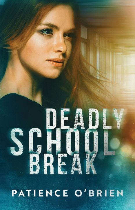 Knjiga Deadly School Break Patience O'Brien
