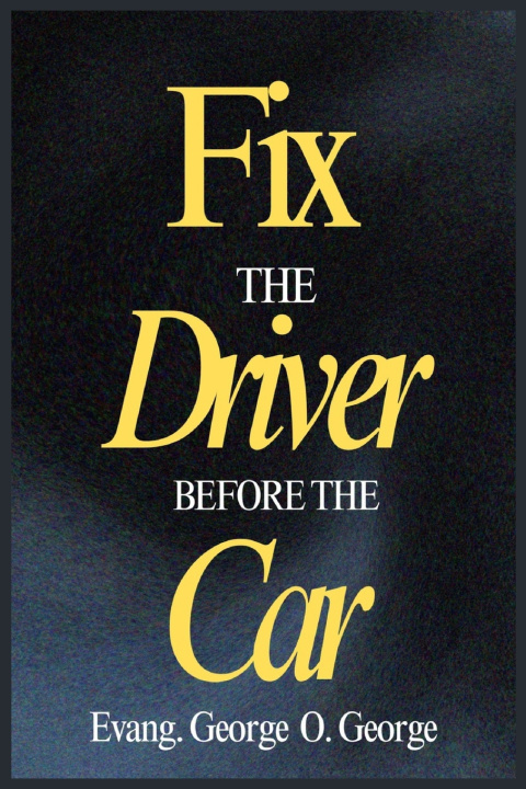 Knjiga FIX THE DRIVER BEFORE THE CAR Evang. George O. George