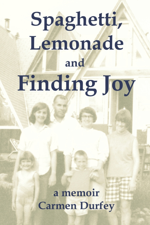 Kniha Spaghetti, Lemonade and Finding Joy Carmen Durfey