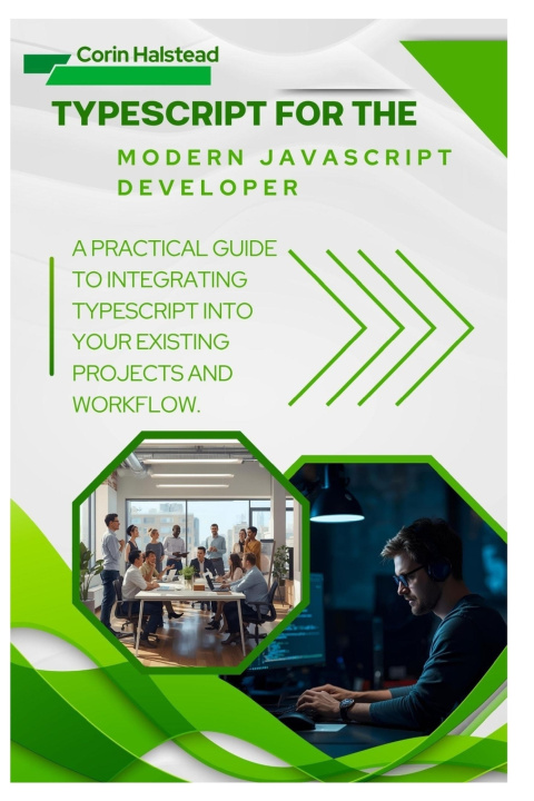 Knjiga TypeScript for the Modern JavaScript Developer Corin Halstead