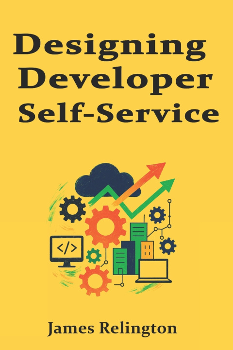 Knjiga Designing Developer Self-Service James Relington