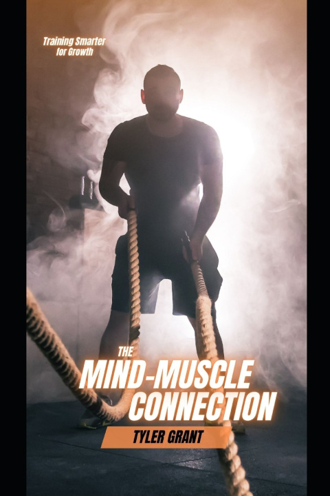Könyv The Mind-Muscle Connection Tyler Grant