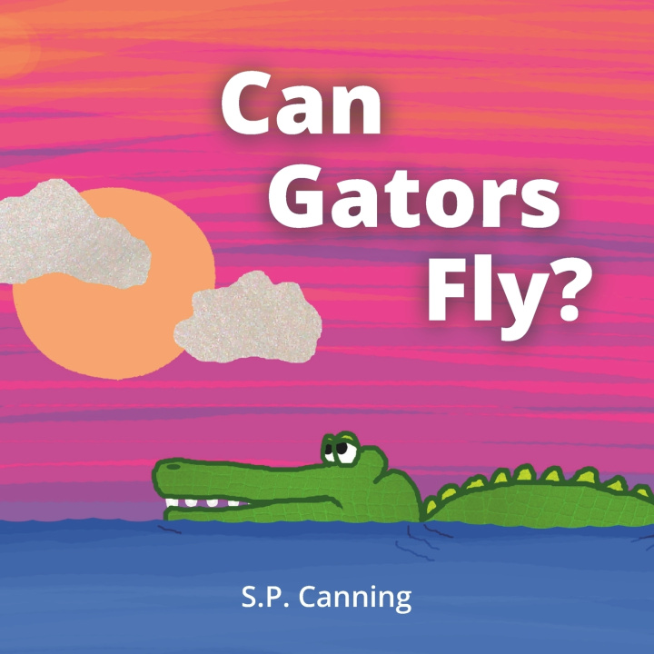 Kniha Can Gators Fly? S.P. Canning