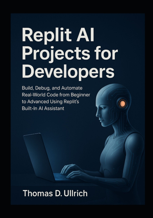 Knjiga Replit AI Projects for Developers Thomas D. Ullrich