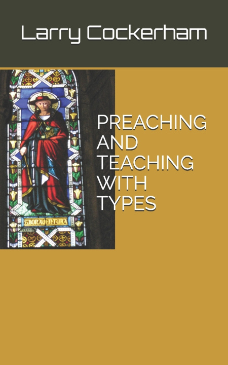Knjiga PREACHING AND TEACHING WITH TYPES Larry W. Cockerham