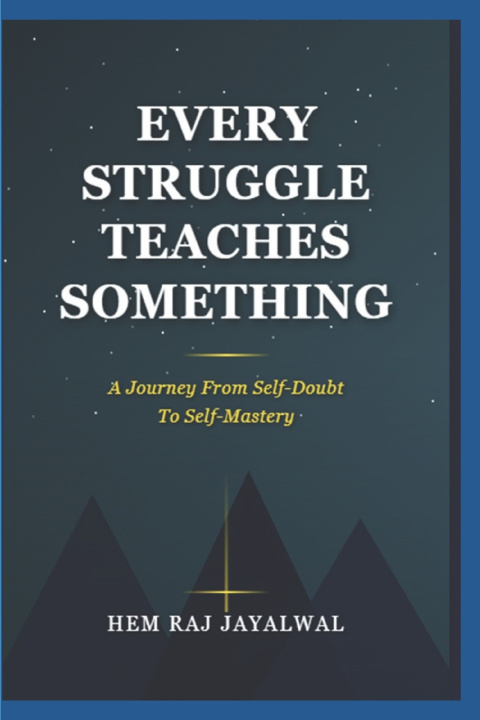 Kniha EVERY STRUGGLE TEACHES SOMETHING Hem Raj Sharma Jayalwal