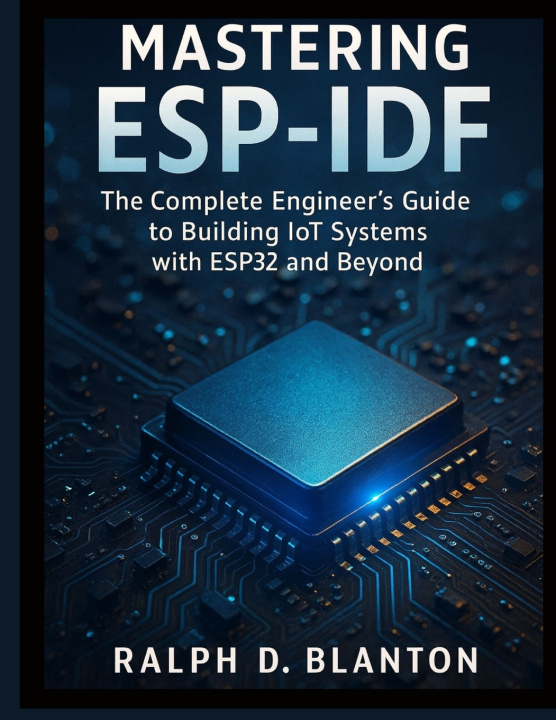 Kniha Mastering ESP-IDF Ralph D. Blanton