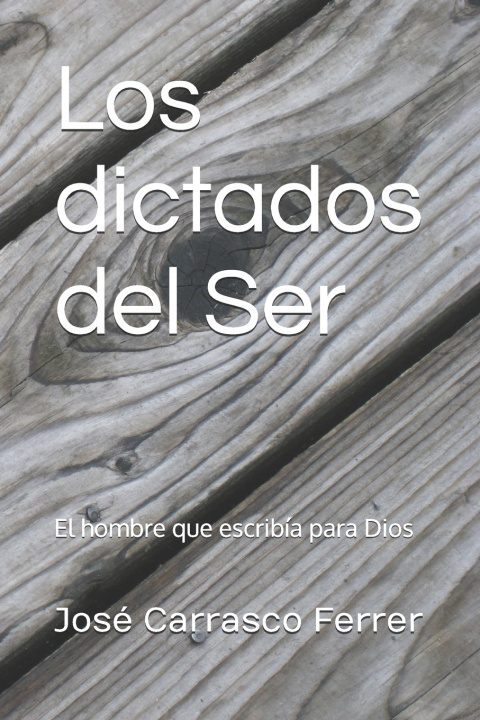 Kniha Los dictados del Ser José Carrasco Ferrer